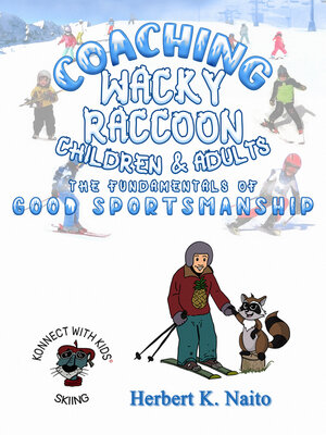 cover image of Coaching Wacky Raccoon, Children, and Adults the Fundamentals of Good Sportsmanship